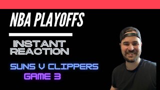 Suns v Clippers Game 3 Instant Reaction