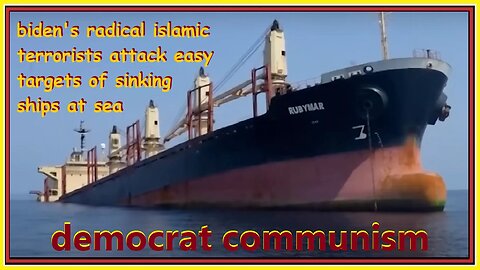 biden's radical islamic terrorists attack ships at sea