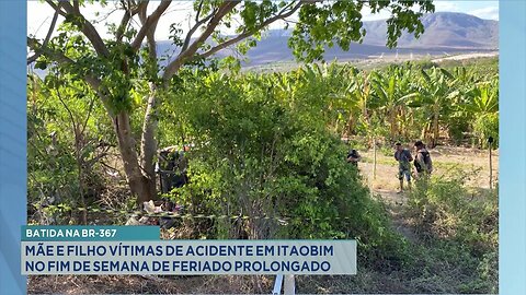 Batida na BR-367: Mãe e Filho Vítimas de Acidente em Itaobim no Fim de Semana de Feriado Prolongado.