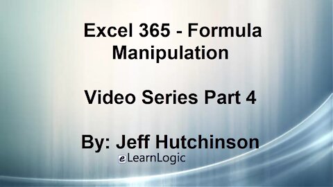 Excel 365 Part 4 - Formula Manipulation