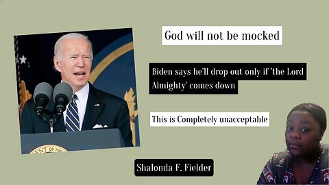 Biden says he'll drop out only if 'the Lord Almighty' comes down(Mockery)