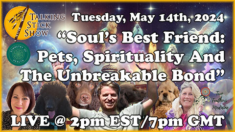 Talking Pets Show - Soul's Best Friend: Pets, Spirituality & The Unbreakable Bond