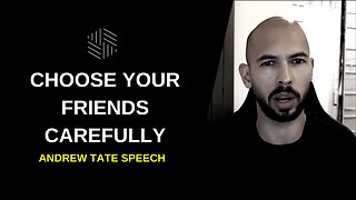 Choose Your Friends Carefully - Andrew Tate