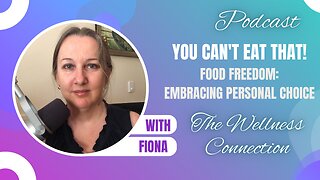 Episode 52 Food Freedom: Embracing Personal Choice