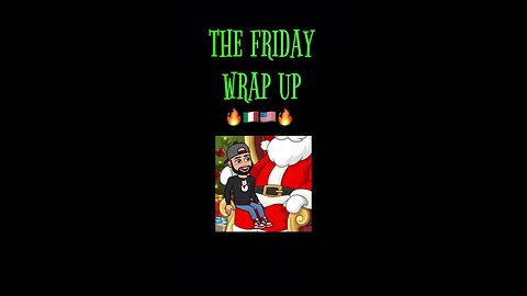 The Friday Wrap Up 12 16 22