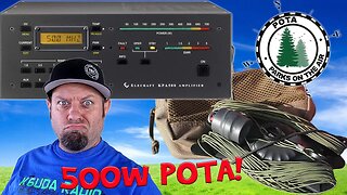 500 WATTS on POTA! Parks On The Air with a KPA-500 and LEFS EFHW Antenna