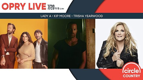 Opry Live 7/20/2024 - Lady A, Kip Moore, and Trisha Yearwood