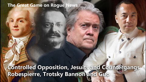 Controlled Opposition, Jesuits and Counter-gangs: Robespierre, Trotsky, Bannon and Miles Guo