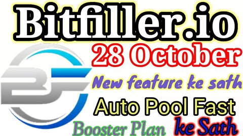 bitfiller.io | new update or booster plan add | 28 October new feature ke sath auto pool fast