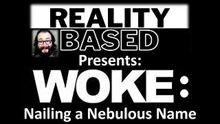 Reality Based Presents: WOKE: Nailing a Nebulous Name