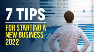 7 Tips For Starting A New Business 2022