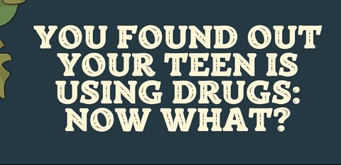 You Found Out Your Teen is Using Drugs: Now What?