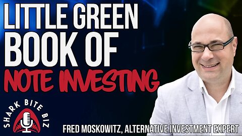 #193 Little Green Book of Note Investing with Fred Moskowitz, Alternative Investment Expert