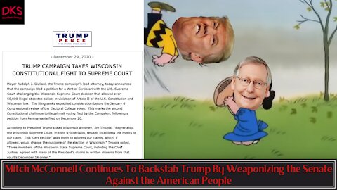 Mitch McConnell Continues To Backstab Trump By Weaponizing the Senate Against the American People