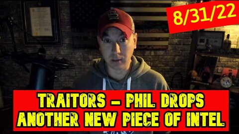 Phil Godlewski: Traitors ~ Phil drops ANOTHER new piece of intel 8/31/22