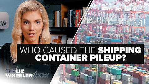 Who Caused The Shipping Container Pileup? | Ep. 61