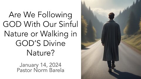 Are We Following GOD With Our Sinful Nature or Walking in GOD’S Divine Nature?
