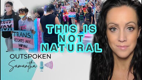 The Explosion of in Trans Identities is Anything But Natural || Outspoken Samantha || 9.26.22