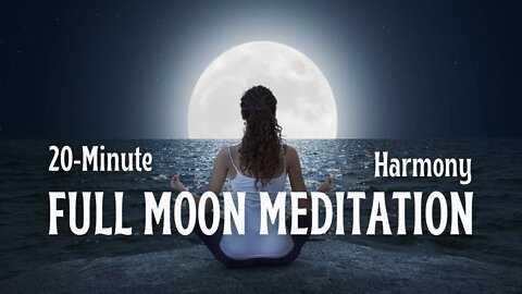 20 min. Full Moon Meditation | Heart Energy and Vibration | Ideal for restoring Harmony