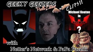 Batman Geeky Geezers Pacelli Edition; Clips! – Michael Keaton in Batman Beyond Film? Beyond