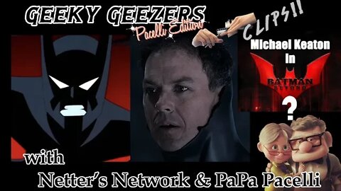 Batman Geeky Geezers Pacelli Edition; Clips! – Michael Keaton in Batman Beyond Film? Beyond