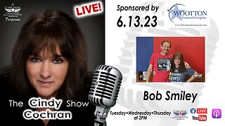 6.13.23 - Bob Smiley - The Cindy Cochran Show