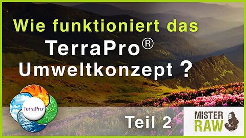 TEIL 2: Wie funktioniert das TerraPro® Umweltkonzept?