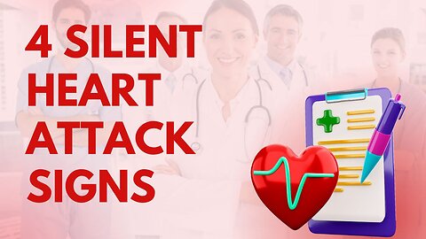 4 Silent Heart Attack Signs