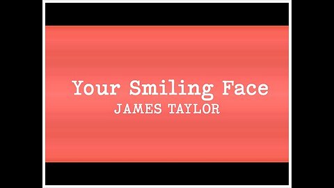 James Taylor - Your Smiling Face (Lyrics)