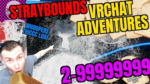 Straybound: VRChat Adventure 2 Whoopers Thick Loaf