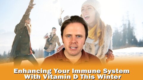 Enhancing Your Immune System With Vitamin D This Winter | Podcast #321