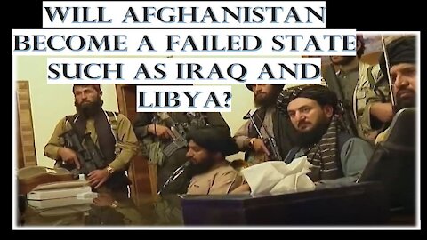 Afghanistan-Taliban: failed state such as Iraq and Libya or not?