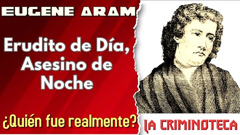 🔴 La Criminoteca: La Doble Vida de Eugene Aram: Erudito y Asesino