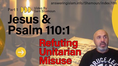 Jesus and Psalm 110:1 - Refuting the Unitarian Misuse of This Text Part 1