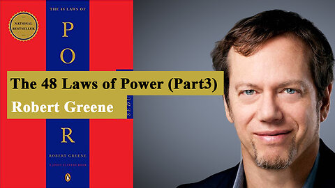 The 48 Laws of Power by Robert Greene [Part 3] (Book Summary)