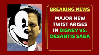 Major New Twist Arises in Disney vs. DeSantis Saga
