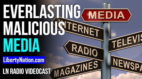 Everlasting Malicious Media - LN Radio Videocast