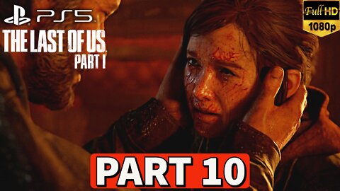 THE LAST OF US PART 1 Gameplay Walkthrough Part 10 [PS5] No Commentary