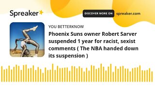 Phoenix Suns owner Robert Sarver suspended 1 year for racist, sexist comments ( The NBA handed down