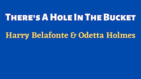 There's A Hole in the Bucket - Harry Belafonte & Odetta Holmes