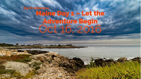 Maine Day 1 – Let the Adventure Begin