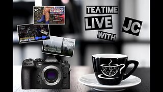 Teatime LIVE with JC - OM-1 * Starlink * GH6 * DSLR Endgame