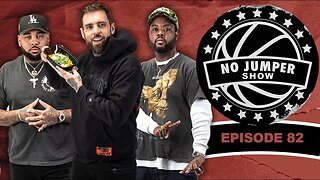 The No Jumper Show Ep. 82