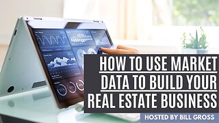 How to Use Market Data to Build Your Real Estate Business