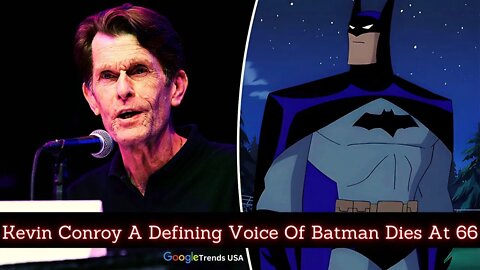 Kevin Conroy A Defining Voice Of Batman Dies At 66