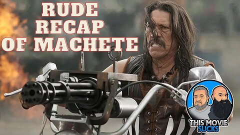 THE MEANEST, RUDEST MOVIE REVIEW OF MACHETE