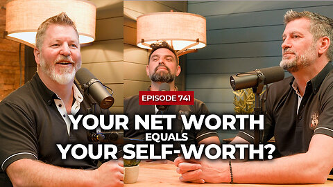Are You Making Your Net Worth Your Self-Worth? | The Powerful Man Show | Ep 741 - Men's Coaching