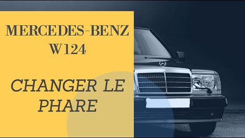Mercedes Benz W124 - Tutoriel Changez le phare l´optique maintenance réparation