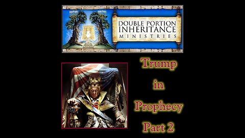 President Trump in Prophecy (Part 2)
