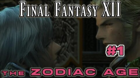 Final Fantasy XII Zodiac Age: 1 - Devastating Betrayal